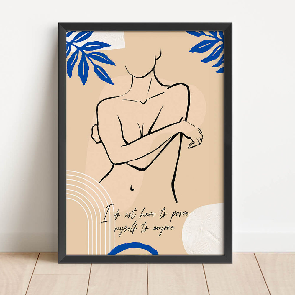 I Do Not Have To Prove Myself To Anyone